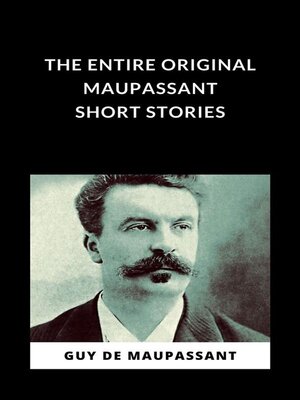 cover image of The Entire Original Maupassant Short Stories (translated)